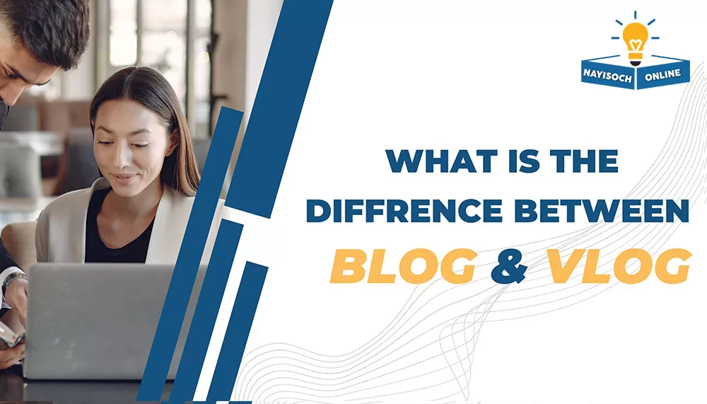 Difference Between Blog and Vlog