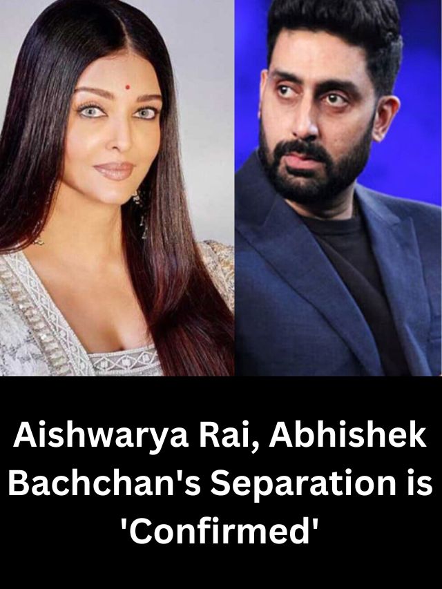 Aishwarya Rai Abhishek Bachchan's separation is Confirmed