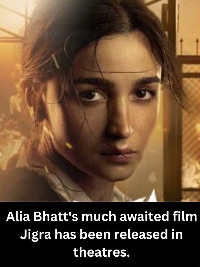 Alia Bhatt's much awaited film Jigra has been released in theatres