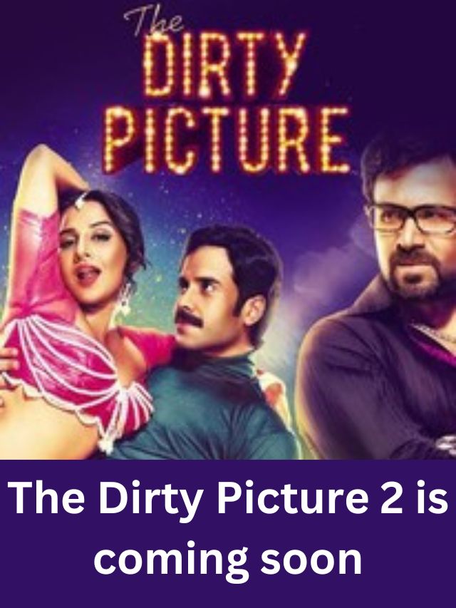 The Dirty Picture 2 is coming soon.